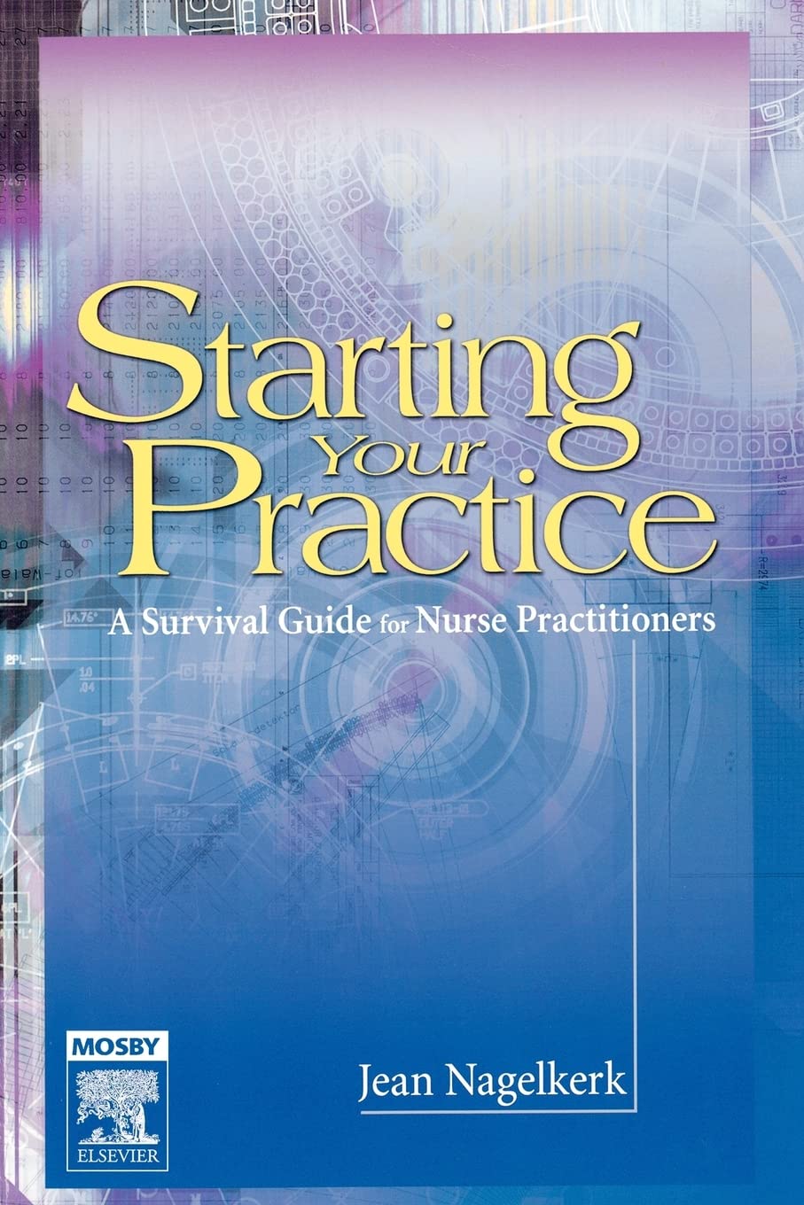Starting Your Practice: A Survival Guide for Nurse Practitioners,Used