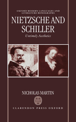 Nietzsche and Schiller: Untimely Aesthetics (Oxford Modern Languages and Literature Monographs),Used