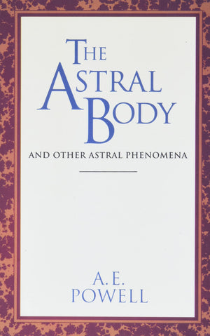 The Astral Body: And Other Astral Phenomena (Quest Book),New