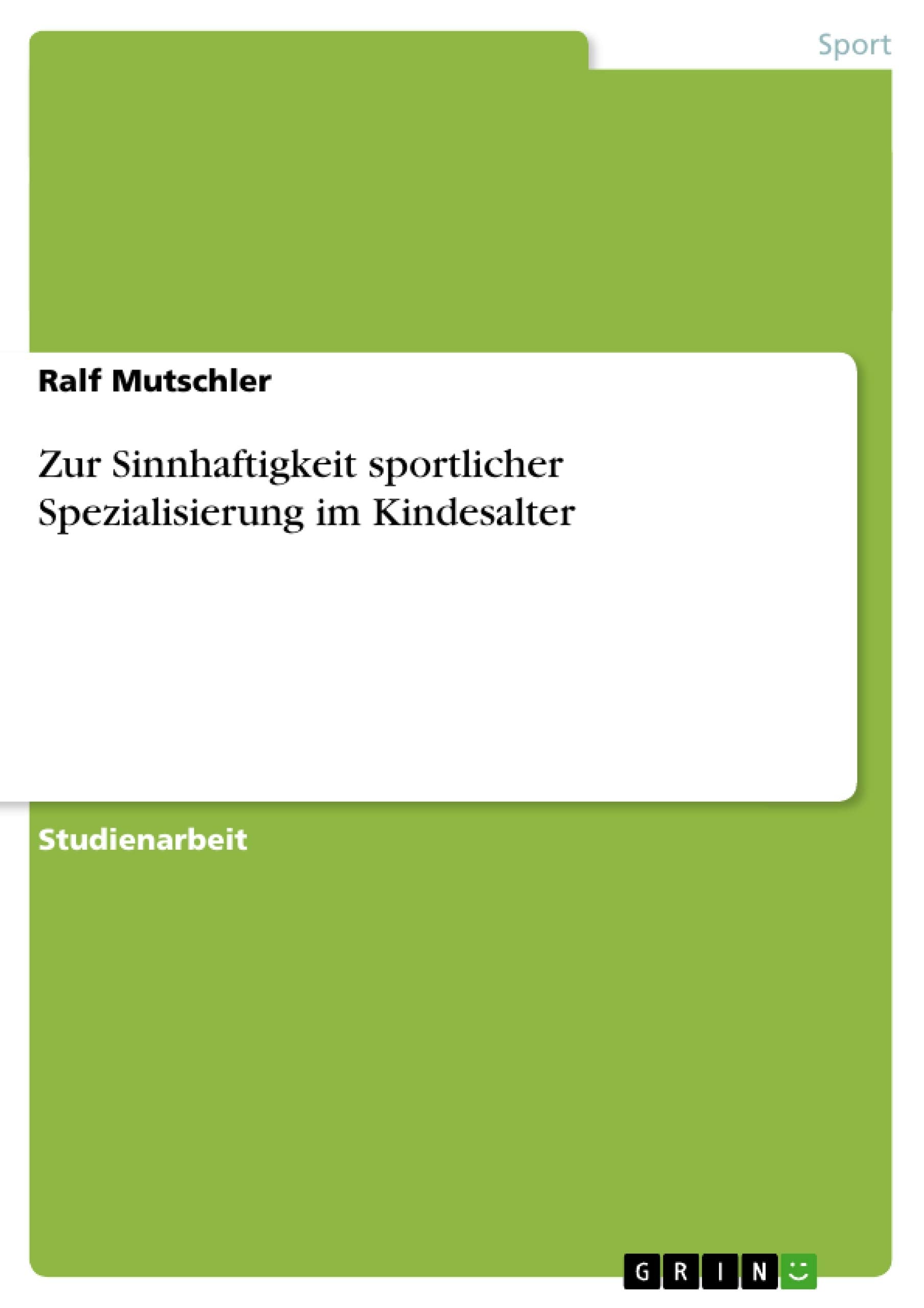 Zur Sinnhaftigkeit Sportlicher Spezialisierung Im Kindesalter (German Edition),Used
