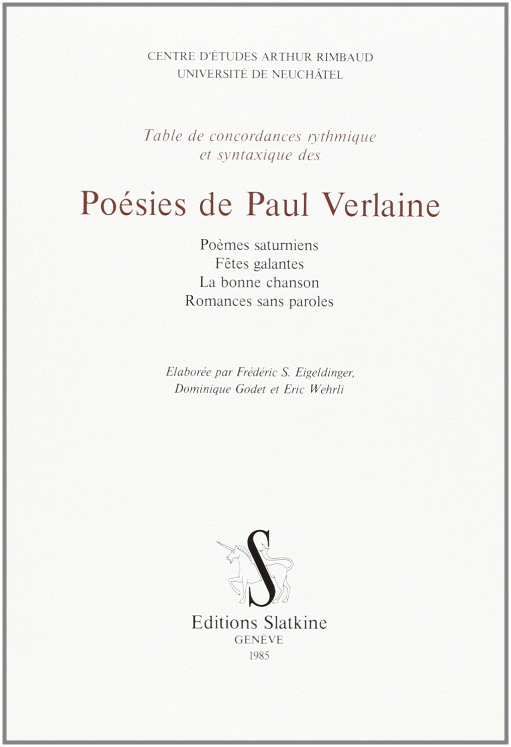 Table de concordances rythmique et syntaxique des poesies de Paul Verlaine: Poemes saturniens, Fe^tes galantes, La bonne chanso,Used