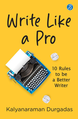 Write Like A Pro: 10 Rules To Be A Better Writer | Tips To Learn The Art Of Writing