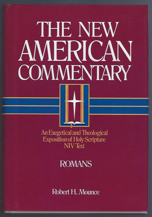 Romans: An Exegetical And Theological Exposition Of Holy Scripture (Volume 27) (The New American Commentary),New