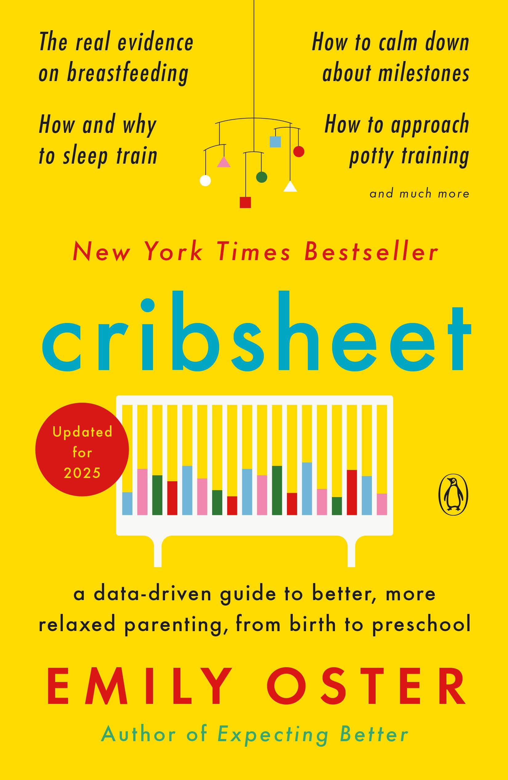 Cribsheet: A DataDriven Guide to Better, More Relaxed Parenting, from Birth to Preschool (The ParentData Series),New