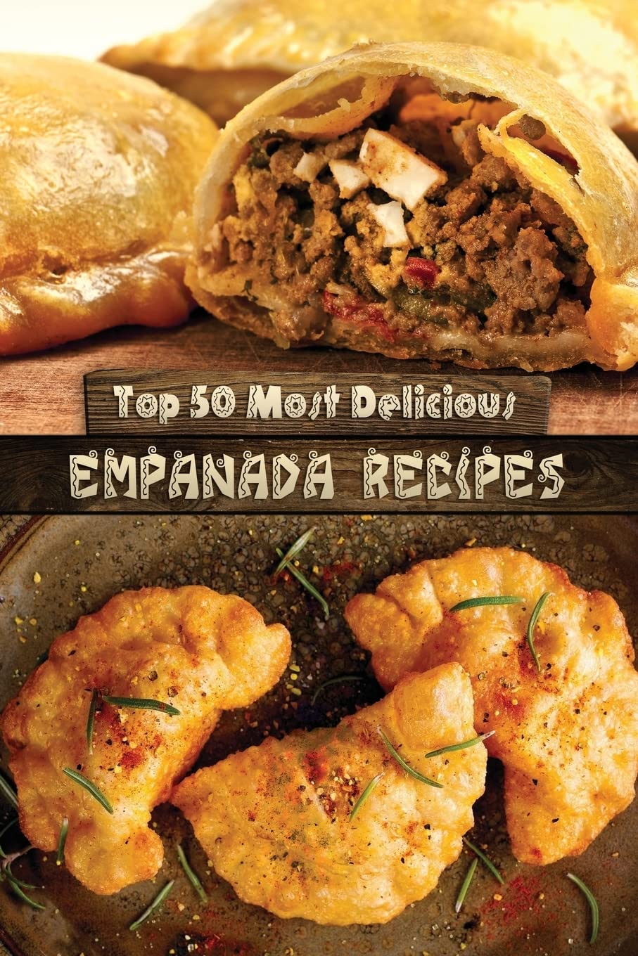 Top 50 Most Delicious Empanada Recipes (Recipe Top 50's),Used