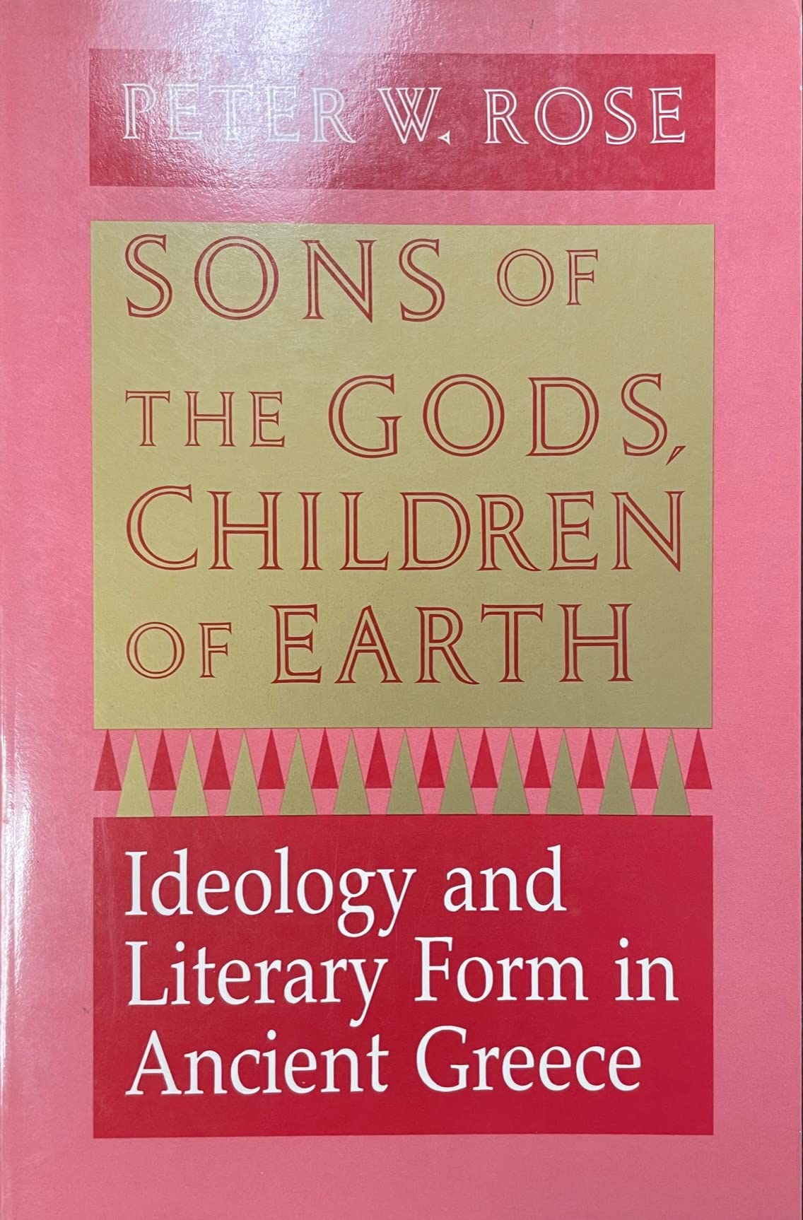 Sons Of The Gods, Children Of Earth: Ideology And Literary Form In Ancient Greece