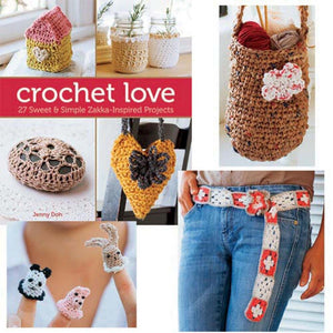Crochet Love: 27 Sweet & Simple ZakkaInspired Projects,Used