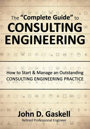 The 'Complete Guide' to CONSULTING ENGINEERING: How to Start & Manage an Outstanding CONSULTING ENGINEERING PRACTICE,New
