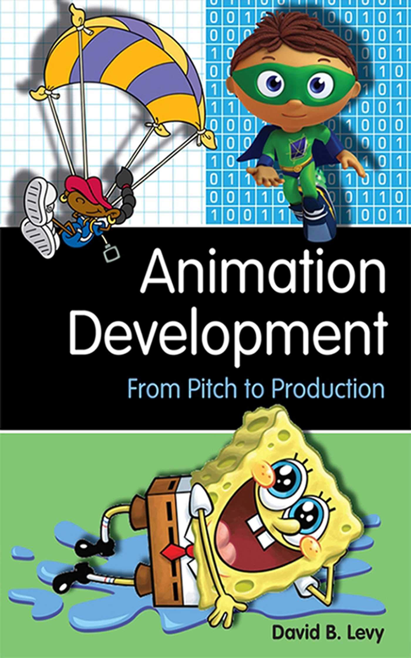 Animation Development: From Pitch to Production,New