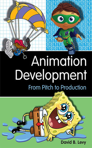 Animation Development: From Pitch to Production,New