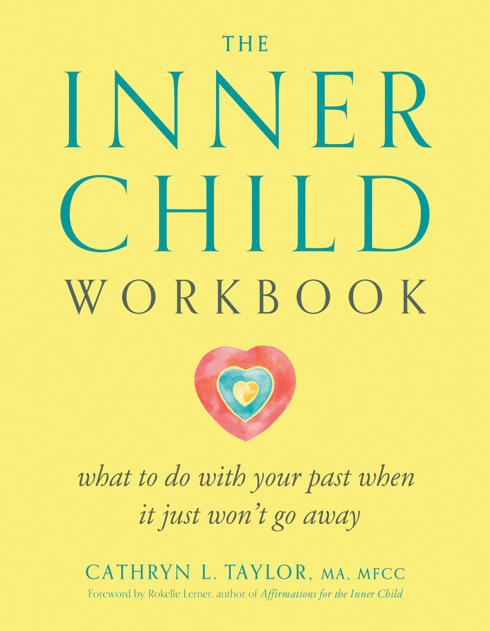 The Inner Child Workbook: What to do with your past when it just won't go away,New