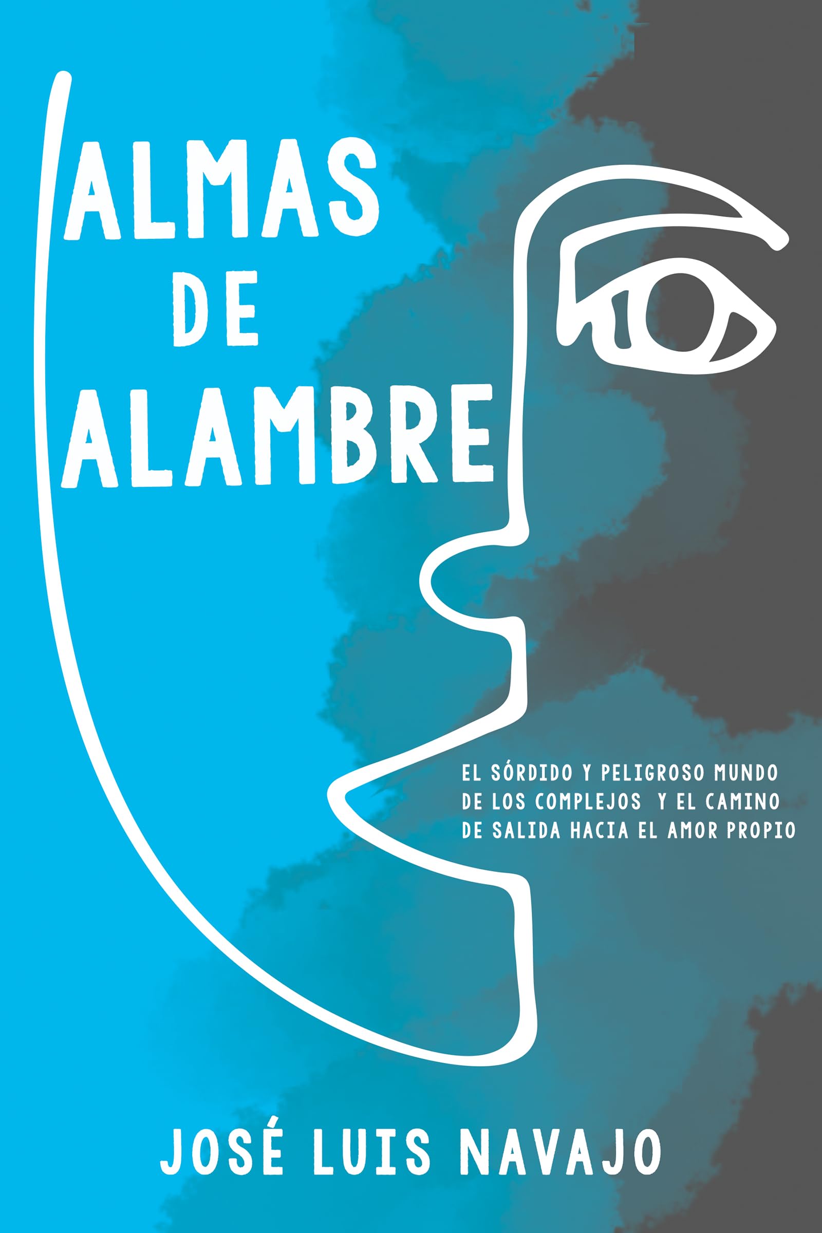 Almas de alambre: El srdido y peligroso mundo de los complejos y el camino de salida hacia el amor propio (Spanish Edition),Used