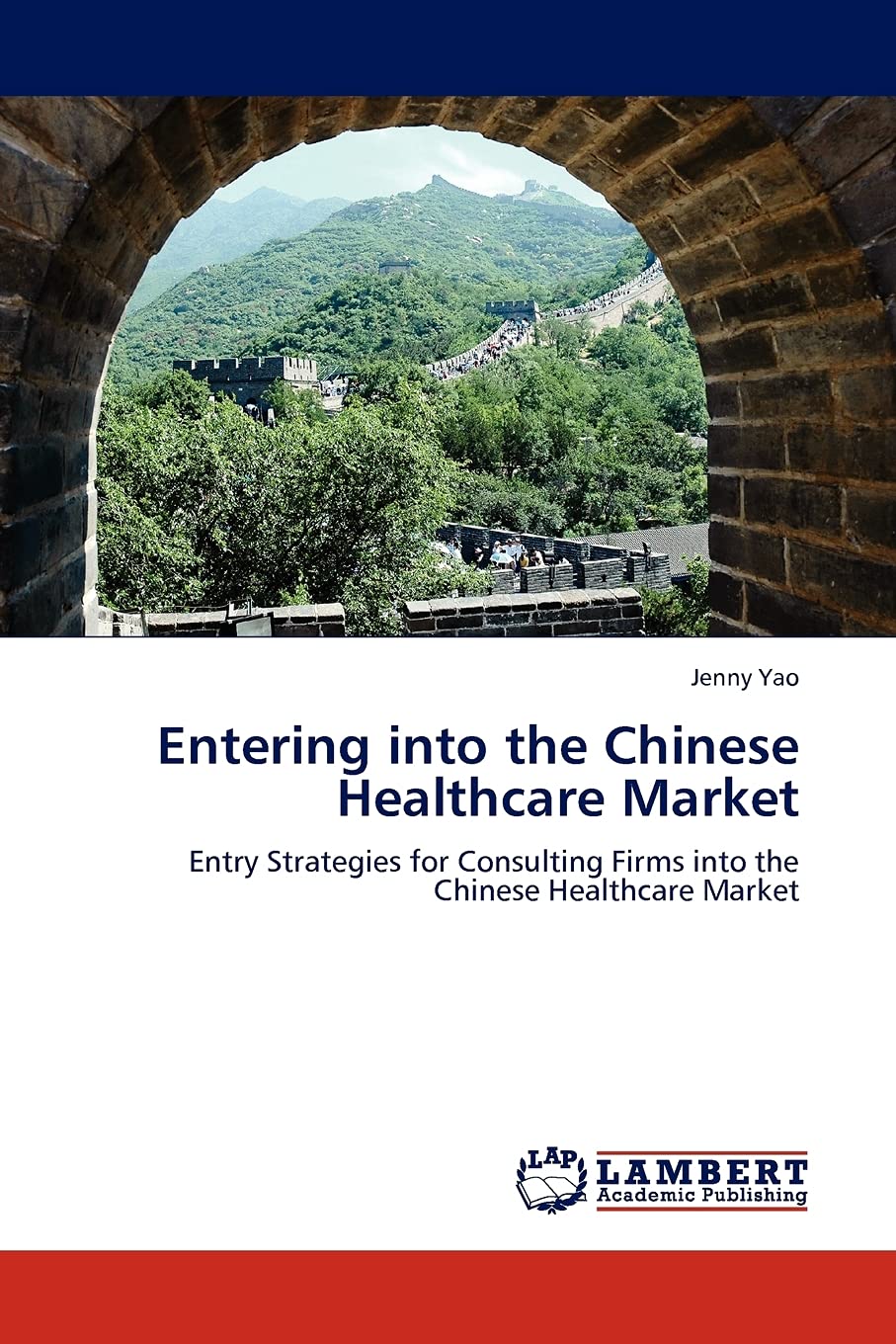 Entering into the Chinese Healthcare Market: Entry Strategies for Consulting Firms into the Chinese Healthcare Market,Used