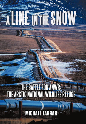 A Line in the Snow: The Battle for Anwr: The Arctic National Wildlife Refuge,Used