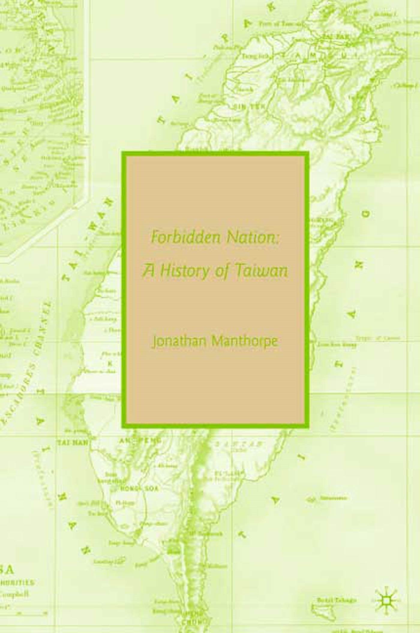Forbidden Nation: A History of Taiwan,Used