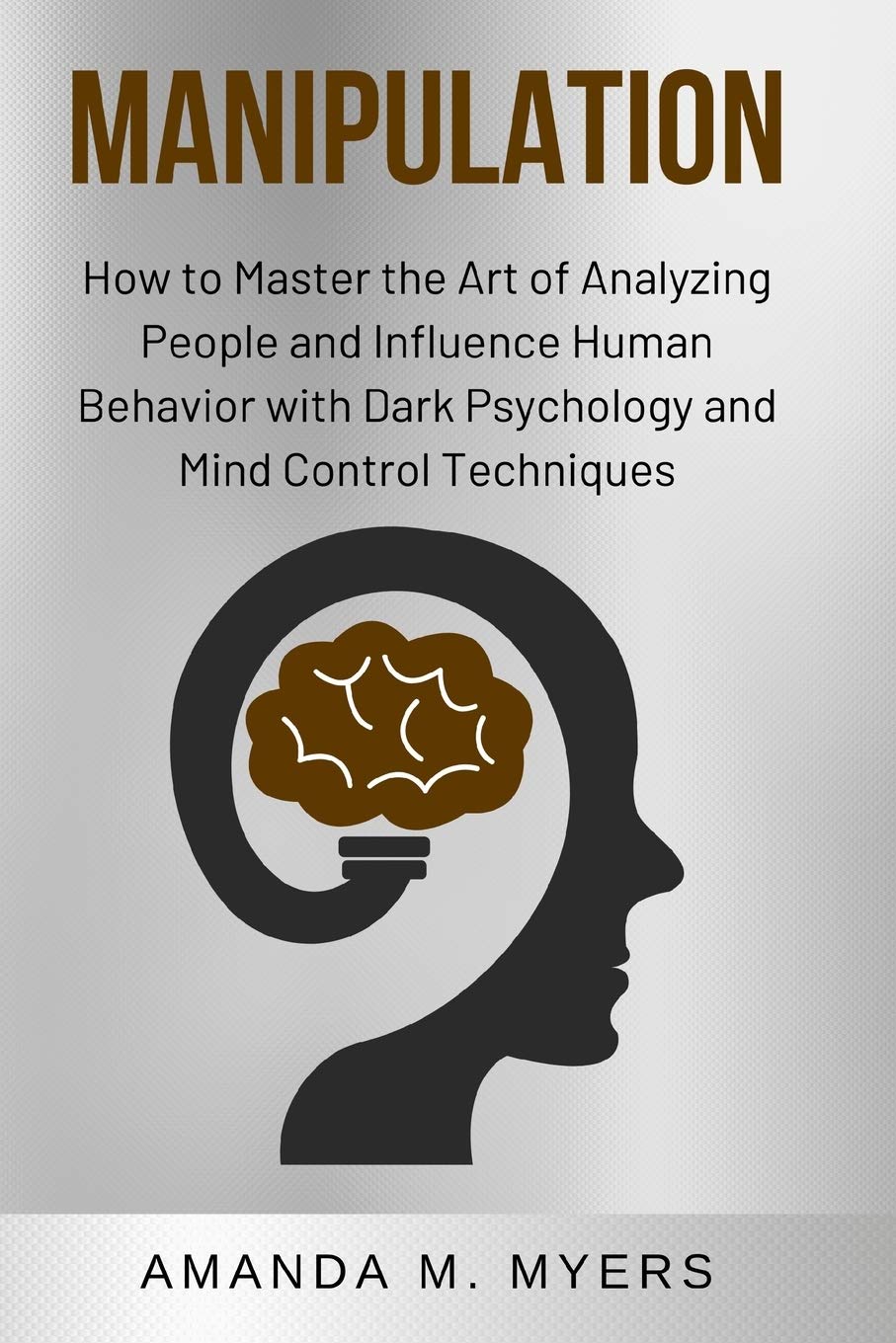 Manipulation: How to Master the Art of Analyzing People and Influence Human Behavior with Dark Psychology and Mind Control Techn,Used