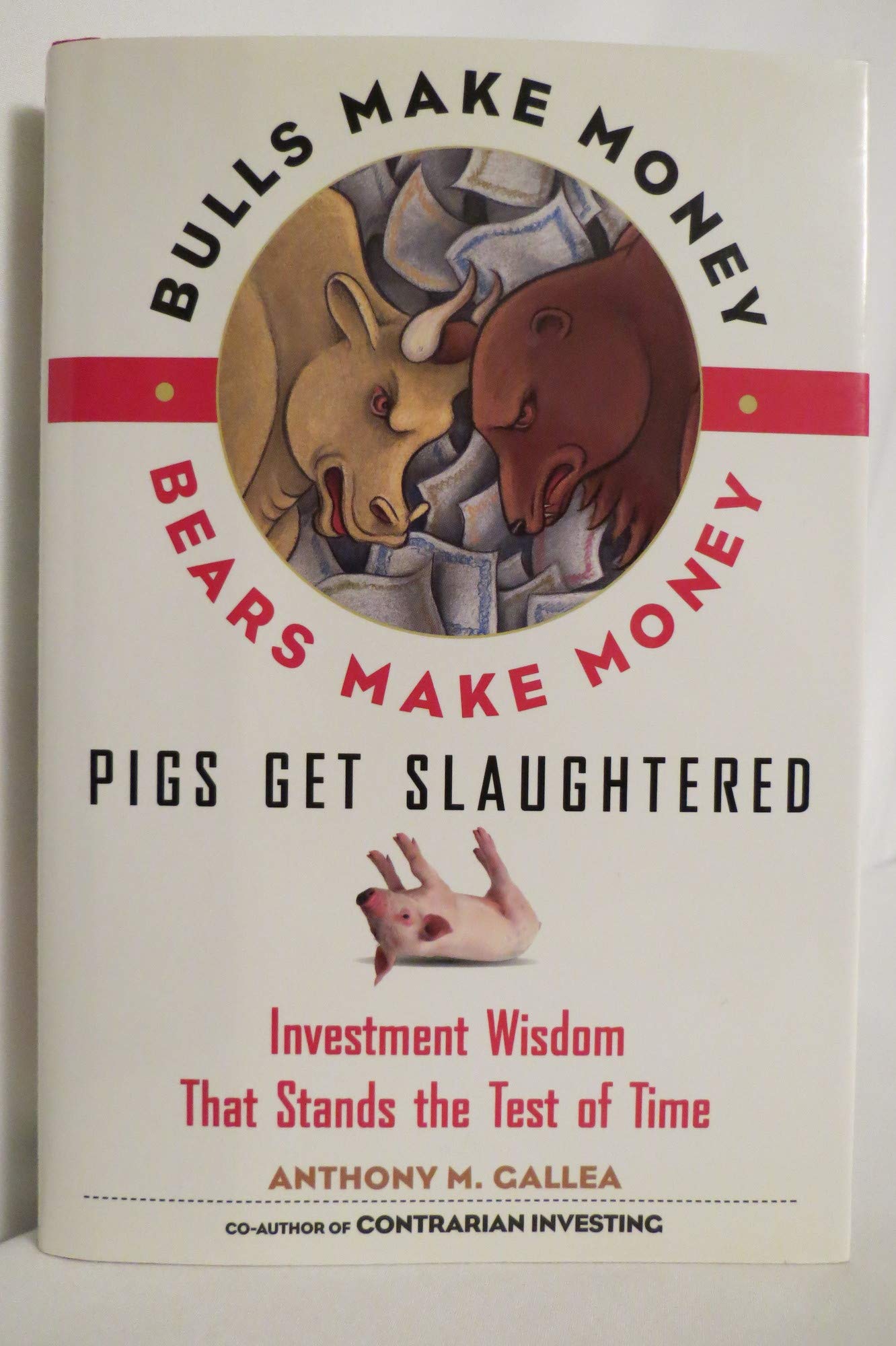 Bulls Make Money, Bears Make Money, Pigs Get Slaughtered: Wall Street Truisms that Stand the Test of Time,Used