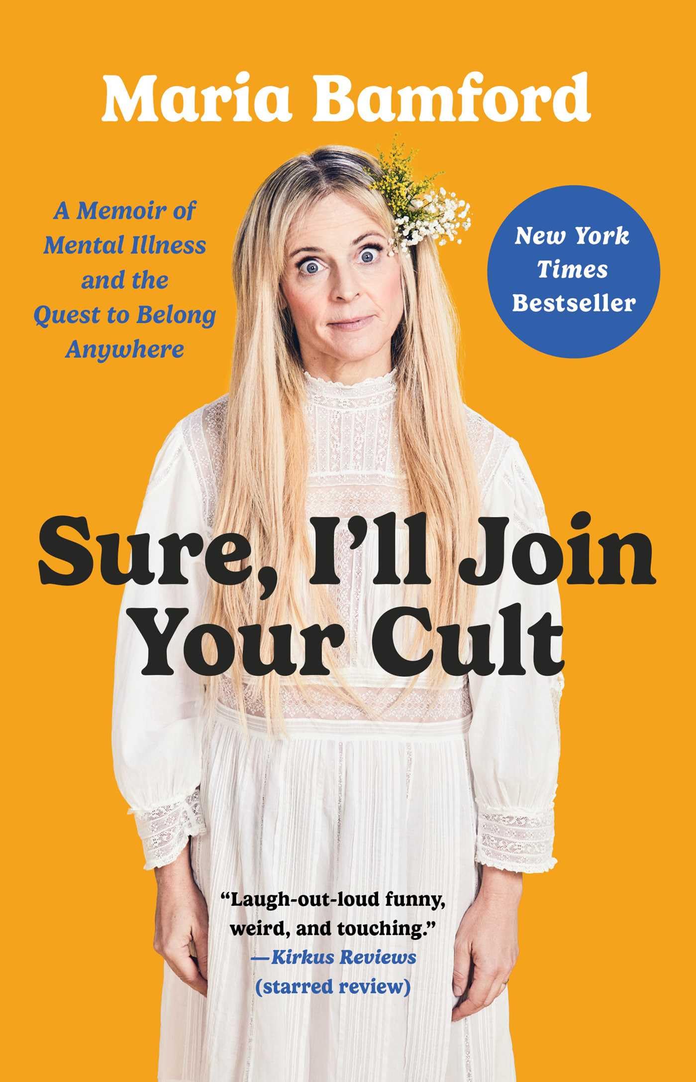 Sure, I'll Join Your Cult: A Memoir of Mental Illness and the Quest to Belong Anywhere,New