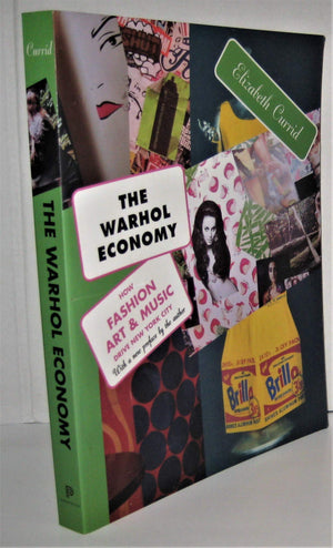 The Warhol Economy: How Fashion, Art, and Music Drive New York City  New Edition,Used