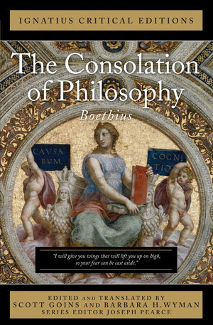 The Consolation of Philosophy: With an Introduction and Contemporary Criticism (Ignatius Critical Editions),New