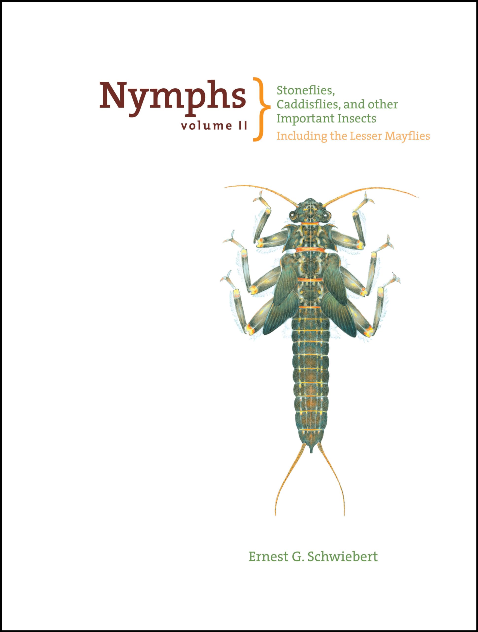 Nymphs, Stoneflies, Caddisflies, and Other Important Insects: Including The Lesser Mayflies (Volume II),New