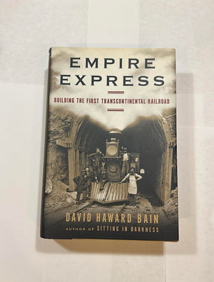 Empire Express: Building The First Transcontinental Railroad