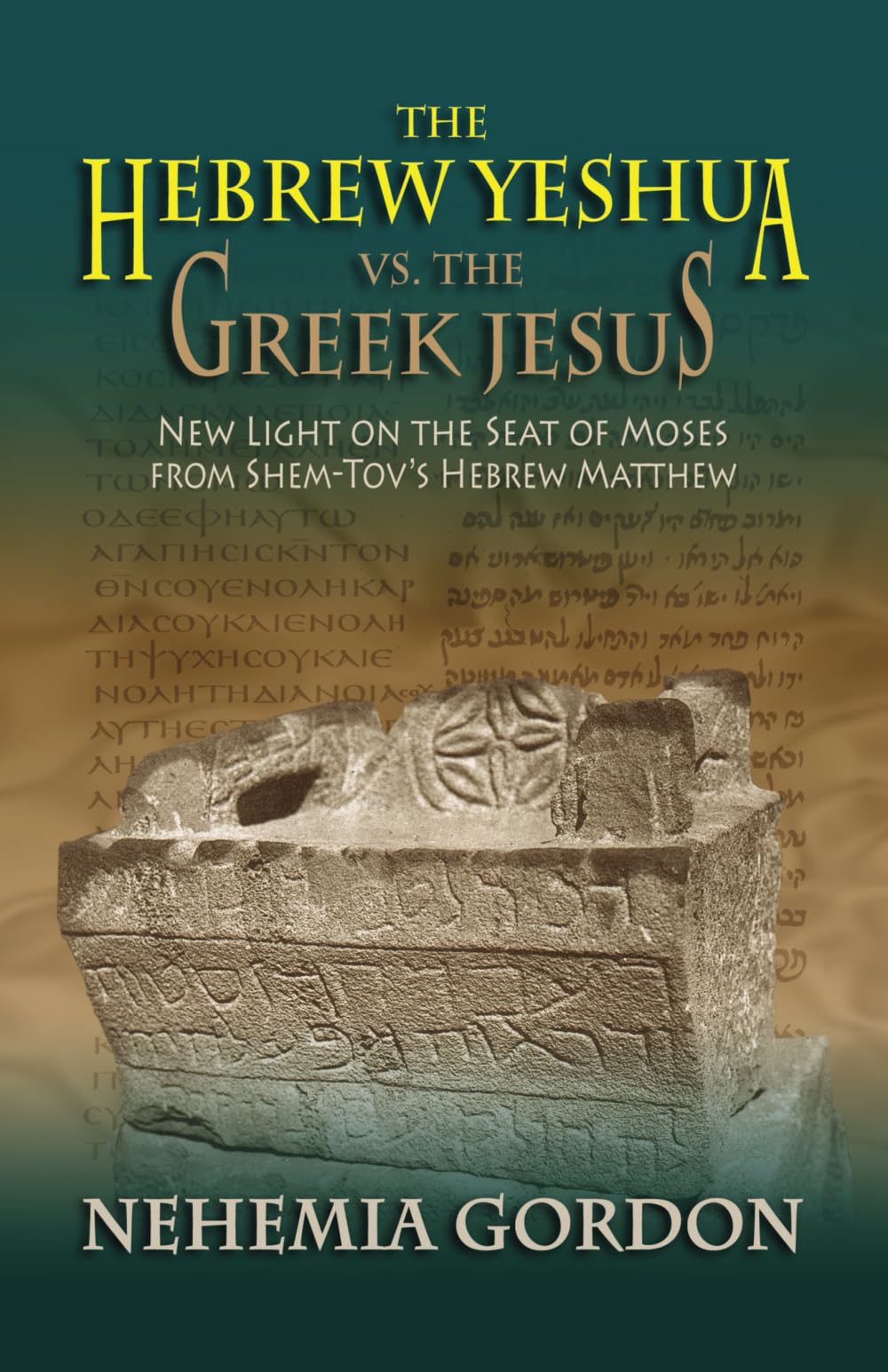 The Hebrew Yeshua Vs. The Greek Jesus: New Light On The Seat Of Moses From Shemtovs Hebrew Matthew,Used