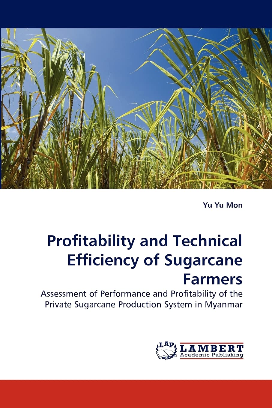 Profitability and Technical Efficiency of Sugarcane Farmers: Assessment of Performance and Profitability of the Private Sugarcan,Used