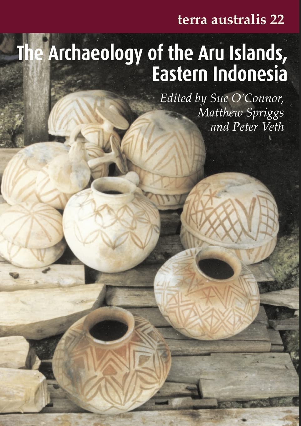 The Archaeology of the Aru Islands, Eastern Indonesia: (Terra Australis 22),New