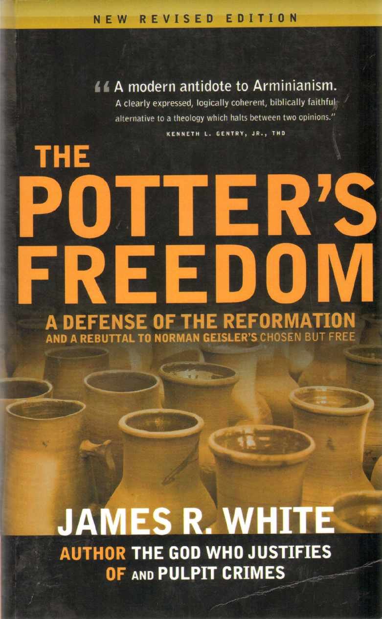 The Potter's Freedom: A Defense of the Reformation and the Rebuttal of Norman Geisler's Chosen But Free,Used