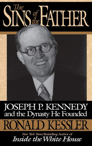 The Sins of the Father: Joseph P. Kennedy and the Dynasty he Founded,New