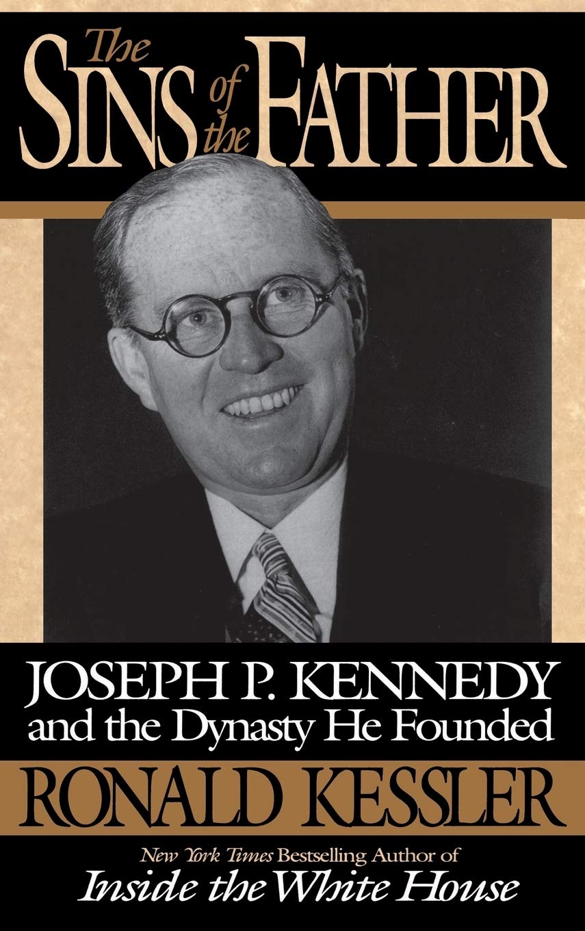 The Sins of the Father: Joseph P. Kennedy and the Dynasty he Founded,Used