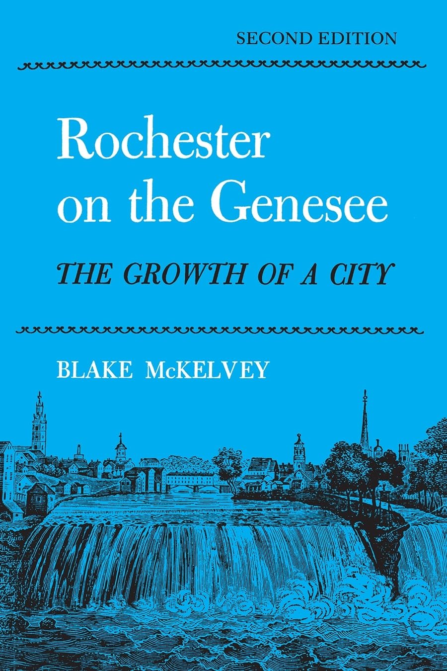 Rochester On The Genesee: The Growth Of A City, Second Edition (New York Classics),Used
