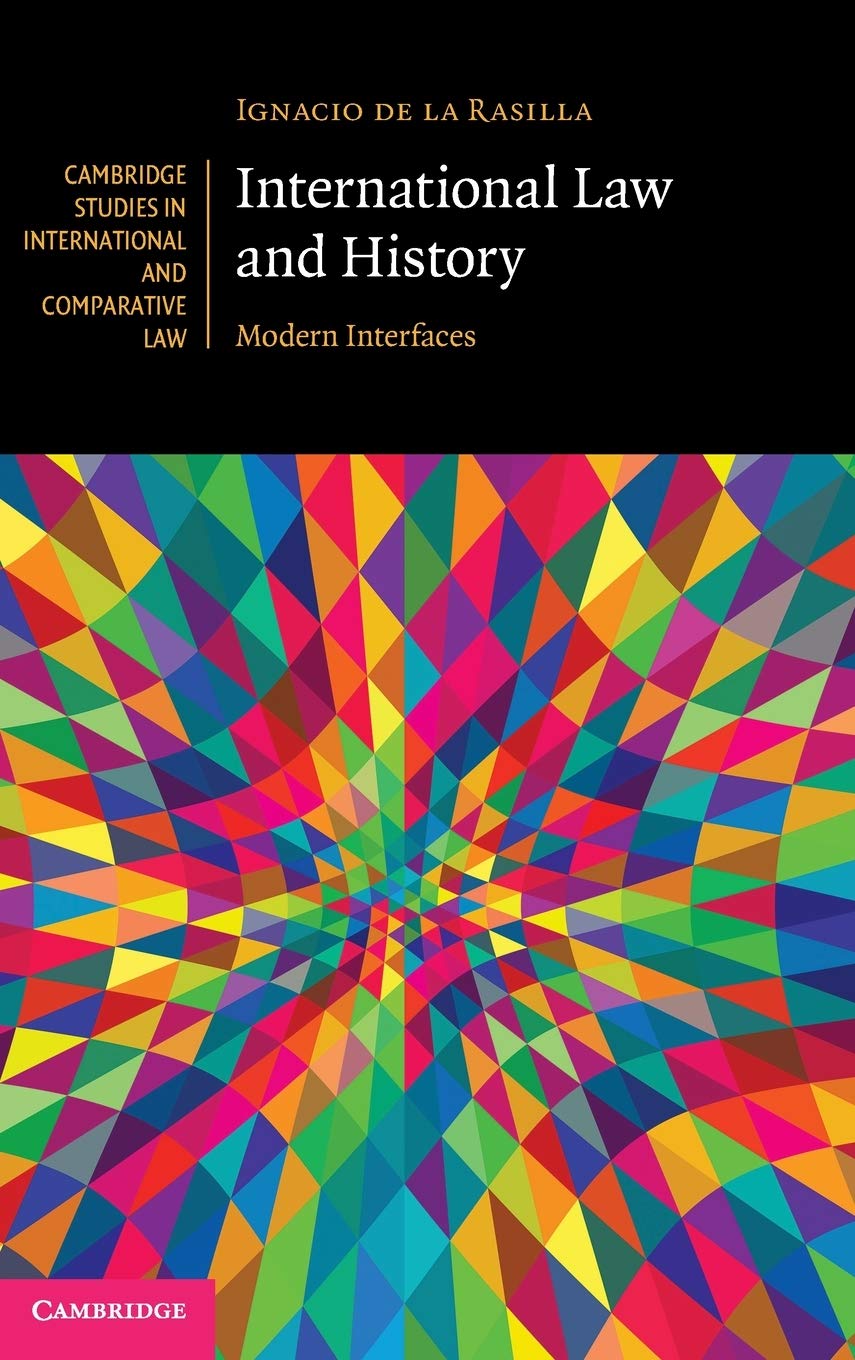 International Law and History: Modern Interfaces (Cambridge Studies in International and Comparative Law, Series Number 152),Used