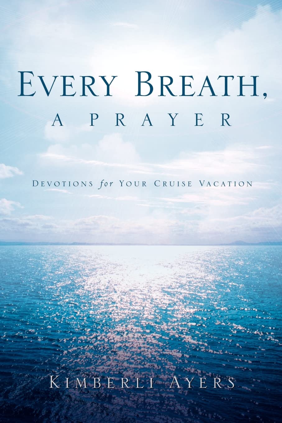 Every Breath, a Prayer: Devotions for Your Cruise Vacation,Used