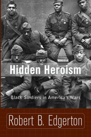 Hidden Heroism: Black Soldiers In America'S Wars,New