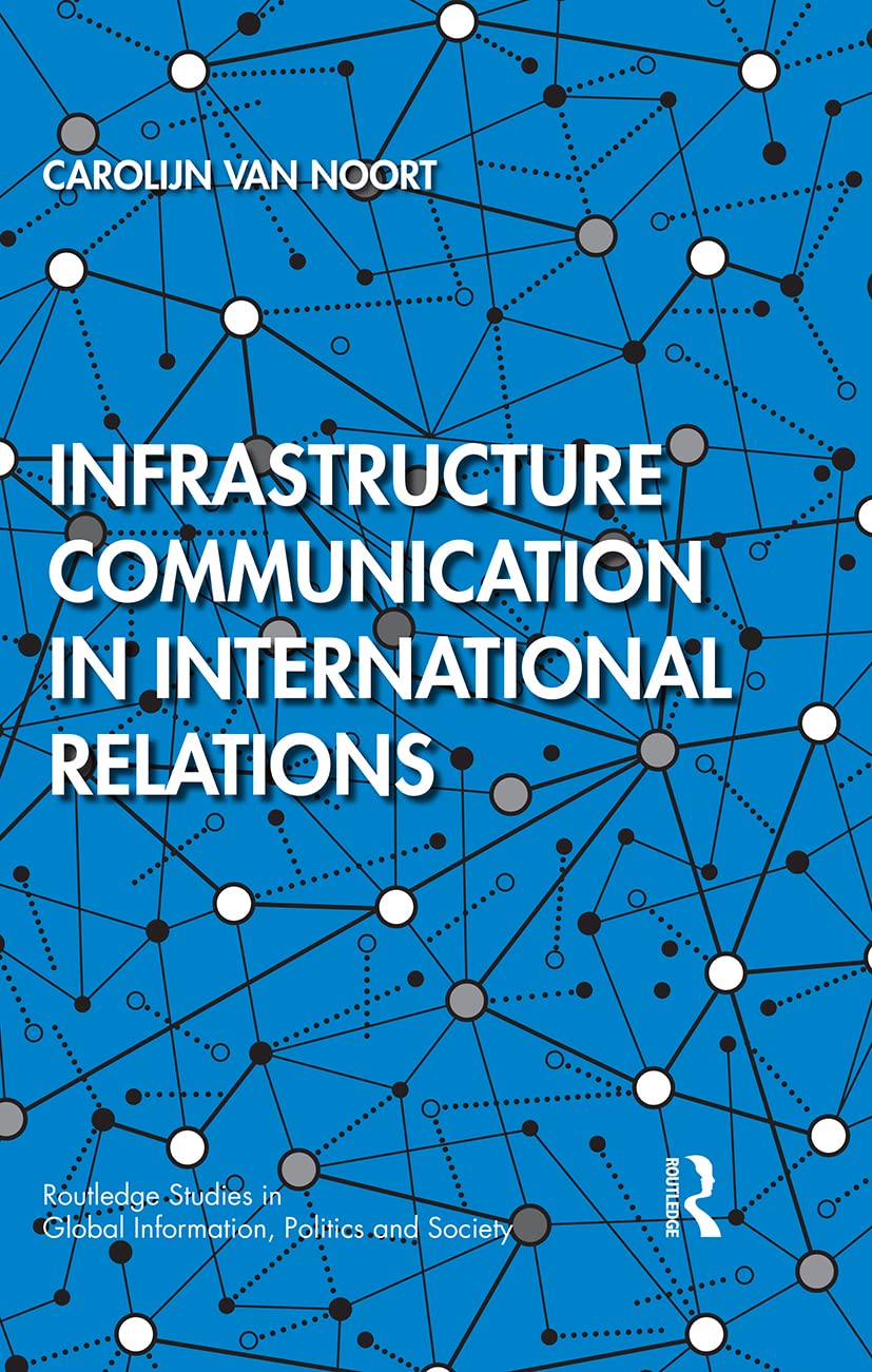 Infrastructure Communication in International Relations (Routledge Studies in Global Information, Politics and Society),Used