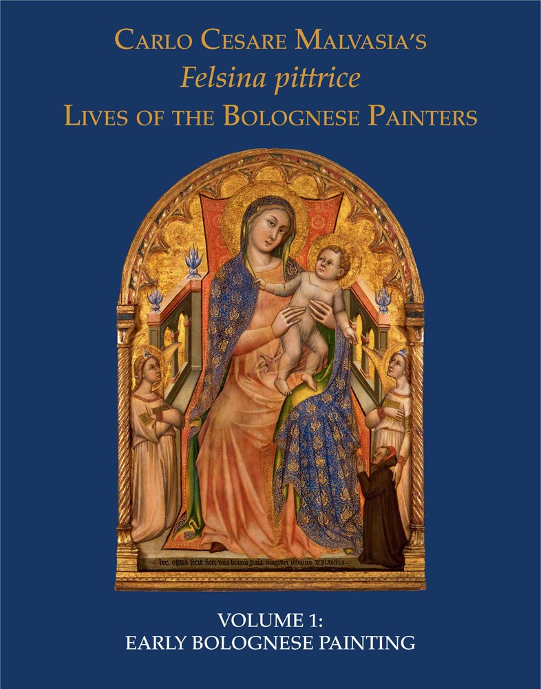 Felsina Pittrice: Volume I  Early Bolognese Painting (Felsina Pittrice: The Lives Of The Bolognese Painters),Used