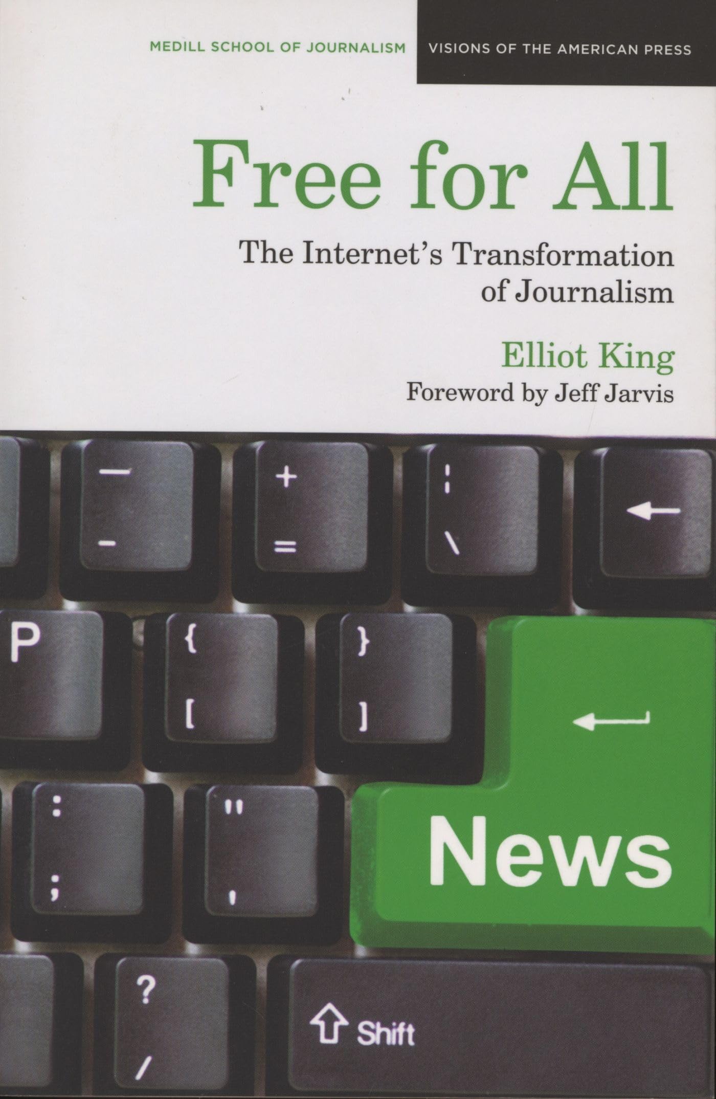 Free For All: The Internet'S Transformation Of Journalism (Medill Visions Of The American Press),Used