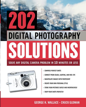 202 Digital Photography Solutions : Solve Any Digital Camera Problem In Ten Minutes Or Less,New