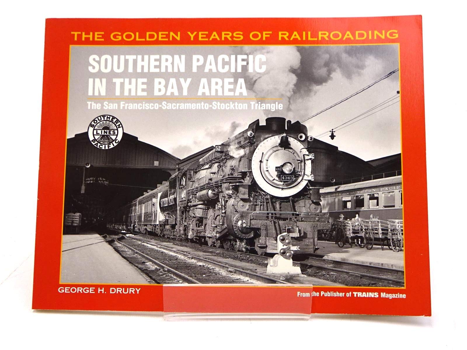 Southern Pacific In The Bay Area: The San Franciscosacramentostockton Triangle (Golden Years Of Railroading)