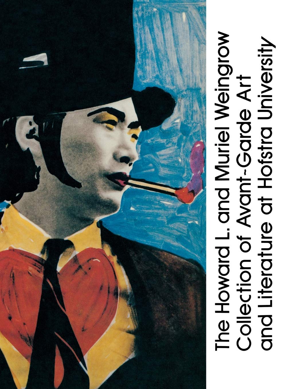 The Howard L. and Muriel Weingrow Collection of AvantGarde Art and Literature at Hofstra University: An Annotated Bibliography,Used