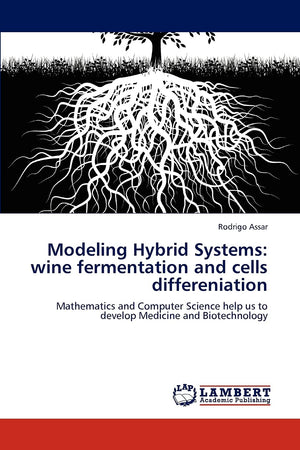 Modeling Hybrid Systems: wine fermentation and cells differeniation: Mathematics and Computer Science help us to develop Medicin,Used