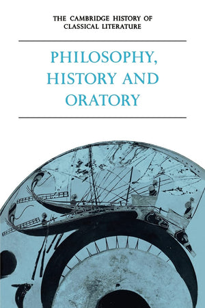 The Cambridge History Of Classical Literature: Volume 1, Greek Literature, Part 3, Philosophy, History And Oratory,Used
