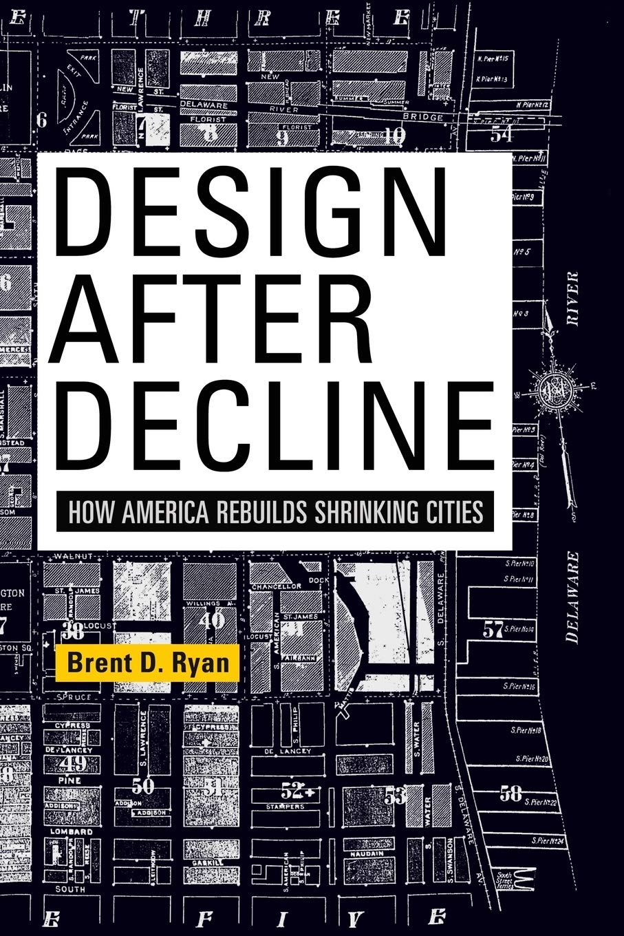 Design After Decline: How America Rebuilds Shrinking Cities (The City In The Twentyfirst Century),Used