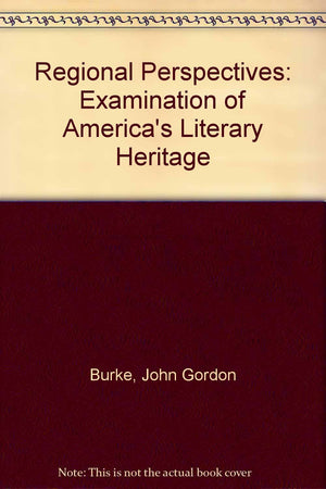 Regional Perspectives: An Examination of America's Literary Heritage,Used
