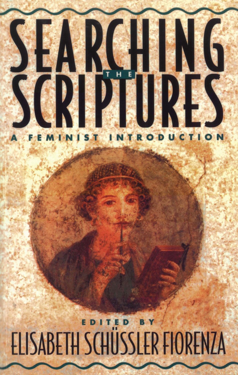 Searching The Scriptures 1: A Feminist Introduction,New
