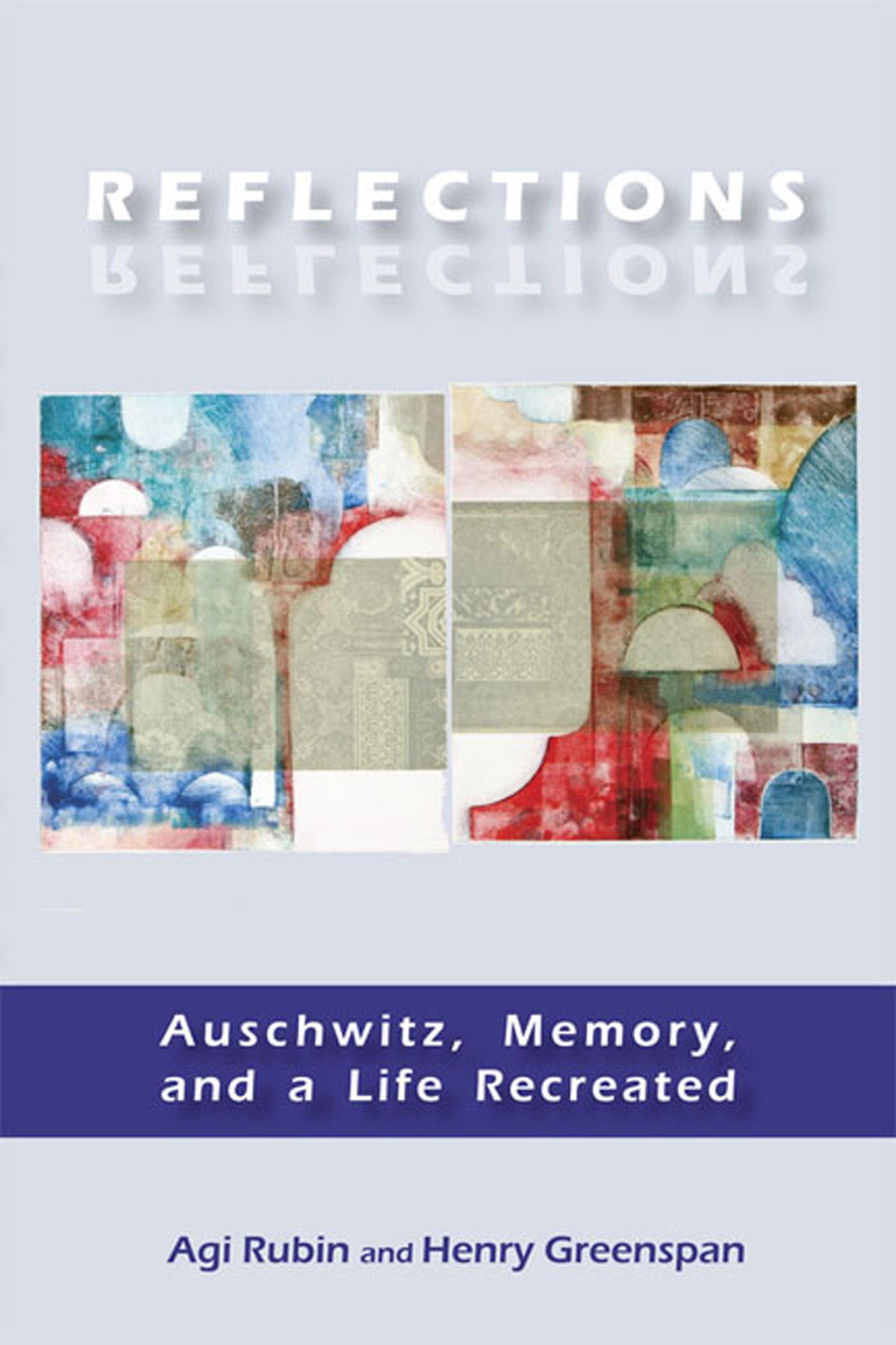 Reflections: Auschwitz, Memory, And A Life Recreated,Used