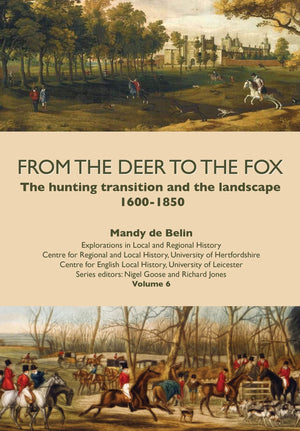 From the Deer to the Fox: The Hunting Transition and the Landscape, 16001850 (Explorations in Local and Regional History),Used