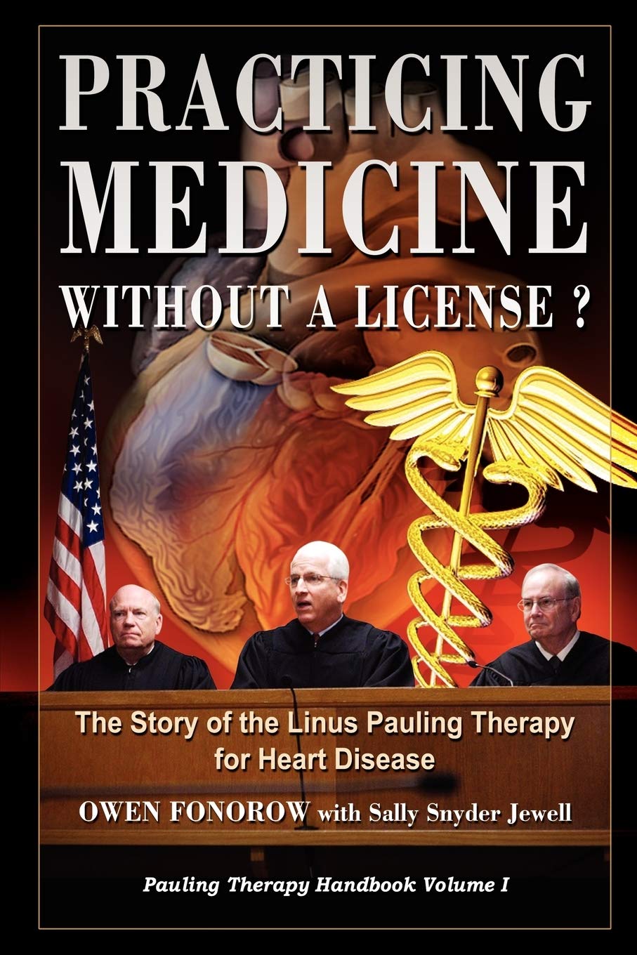 Practicing Medicine Without A License? The Story of the Linus Pauling Therapy for Heart Disease (Pauling Therapy Handbook),New